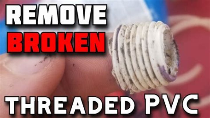 How do you remove a stuck thread from PVC pipe?