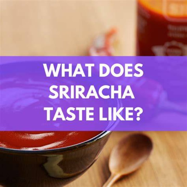 How Does Sriracha Taste Like? (Correct answer)