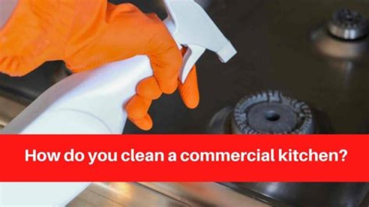 Quick Answer: How Do You Clean A Commercial Kitchen??
