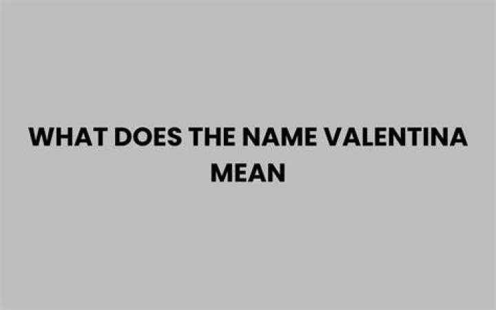What Does Valentina Means? (Perfect answer)